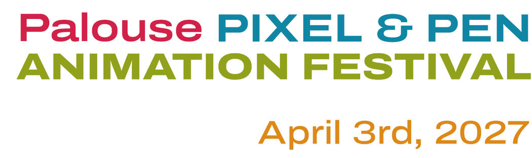 Palouse Pixel & Pen Animation Festival, April 3rd, 2027